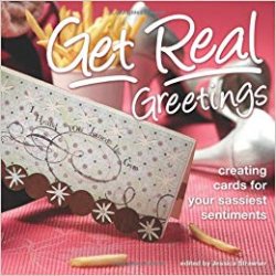 Get Real Greetings: Creating Cards for Your Sassiest Sentiments