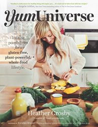 YumUniverse: Infinite Possibilities for a Gluten-Free, Plant-Powerful, Whole-Food Lifestyle