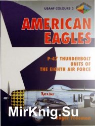 American Eagles, Volume 3: P-47 Thunderbolt Units of the Eighth Air Force (USAAF Colours)