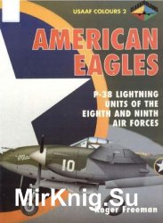 American Eagles, Volume 2: P-38 Lightning Units of The Eighth and Ninth Air Forces (USAAF Colours)