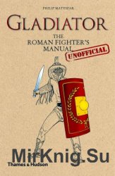 Gladiator: The Roman Fighter's [Unofficial] Manual