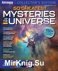Astronomy 2018 Special Edition: 50 Greatest Mysteries in the Universe