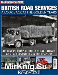 British Road Services. A Look Back at the Golden Years (Road Haulage Archive  2)