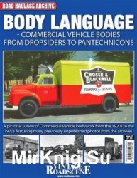 Body Language. Commercial Vehicle Bodies from dropsiders to pantechnicons (Road Haulage Archive  17)