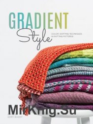 Gradient Style: Color-Shifting Techniques & Knitting Patterns