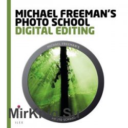 Michael Freeman's Photo School: Digital Editing