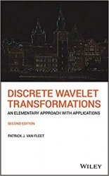 Discrete Wavelet Transformations: An Elementary Approach with Applications 2nd edition