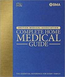 BMA Complete Home Medical Guide: The Essential Reference for Every Family, 4th Edition