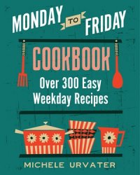Monday-to-Friday Cookbook