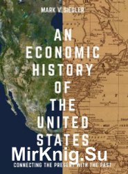 An Economic History of the United States: Connecting the Present with the Past
