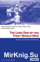 The Long End of the First World War : Ruptures, Continuities and Memories