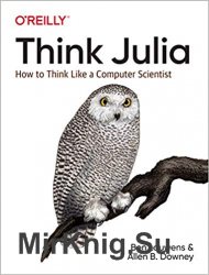 Think Julia: How to Think Like a Computer Scientist 1st Edition