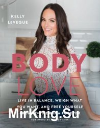 Body Love: Live in Balance, Weigh What You Want, and Free Yourself from Food Drama Forever (The Body Love)