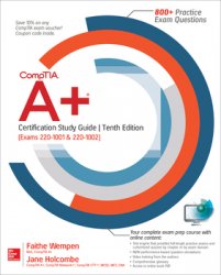 CompTIA A+ Certification Study Guide, Tenth Edition (Exams 220-1001 & 220-1002), 10th Edition