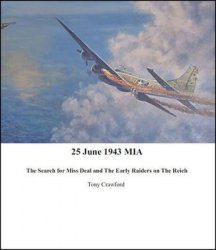 25 June 1943 MIA The Search For Miss Deal and The Early Raiders on The Reich