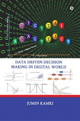 Digital Analytics: Data Driven Decision Making in Digital World
