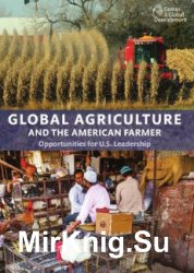 Global Agriculture and the American Farmer: Missed Opportunities for U.S. Leadership