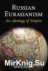 Russian Eurasianism: An Ideology of Empire