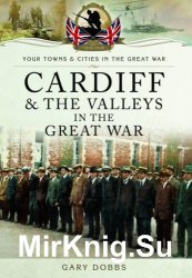 Your Towns and Cities in the Great War - Cardiff and the Valleys in the Great War