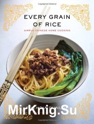 Every Grain of Rice: Simple Chinese Home Cooking