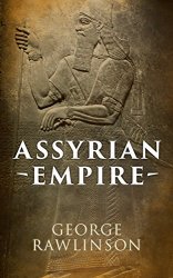 Assyrian Empire: Illustrated Edition