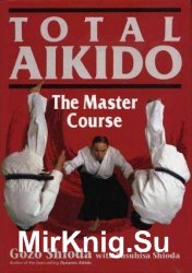 Total Aikido: The Master Course