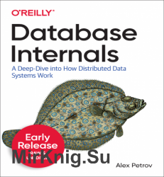 Database Internals: A deep-dive into how distributed data systems work (Early Release)