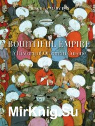 Bountiful Empire: A History of Ottoman Cuisine
