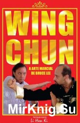 Wing Chun: A Arte Marcial de Bruce Lee