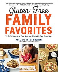 Gluten-Free Family Favorites: 75 Go-To Recipes to Feed Kids and Adults All Day, Every Day