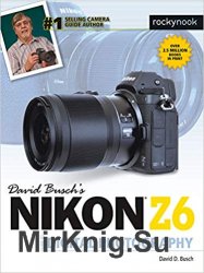 David Busch's Nikon Z6 Guide to Digital Photography