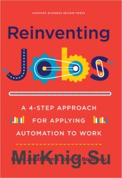 Reinventing Jobs: A 4-Step Approach for Applying Automation to Work