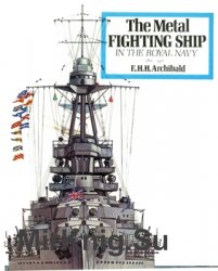 The Metal Fighting Ship in the Royal Navy 1860-1970