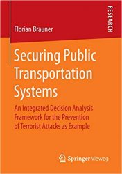 Securing Public Transportation Systems: An Integrated Decision Analysis Framework for the Prevention of Terrorist Attacks as Example