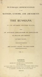 Atkinson. A picturesque representation of the manners, customs, and amusements of the Russians in one hundred coloured plates with an accurate explana