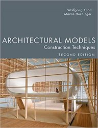 Architectural Models Construction Techniques, 2nd Edition