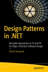 Design Patterns in .NET: Reusable Approaches in C# and F# for Object-Oriented Software Design