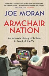 Armchair Nation: An intimate history of Britain in front of the TV