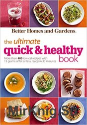 Better Homes and Gardens The Ultimate Quick & Healthy Book