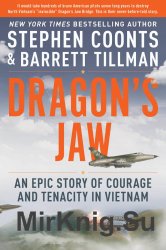 Dragon's Jaw: An Epic Story of Courage and Tenacity in Vietnam