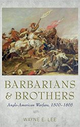 Barbarians and Brothers: Anglo-American Warfare, 1500-1865