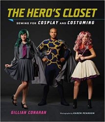 The Hero's Closet: Sewing for Cosplay and Costuming