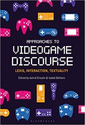 Approaches to Videogame Discourse : Lexis, Interaction, Textuality