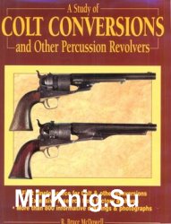 A Study of Colt Conversions and Other Percussion Revolvers