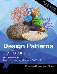 Design Patterns by Tutorials: Learning design patterns in Swift 4.2, Second Edition