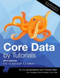 Core Data by Tutorials: iOS 12 and Swift 4.2 Edition, Fifth Edition