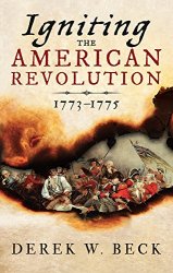 Igniting the American Revolution: 1773-1775