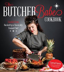 The Butcher Babe Cookbook: Comfort Food Hacked by a Classically Trained Chef