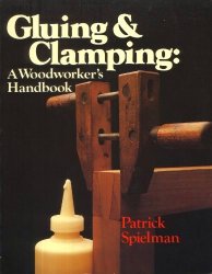 Gluing and Clamping: A Woodworker's Handbook