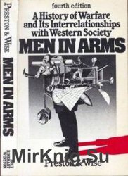 Men in Arms: A History of Warfare and its Interrelationships with Western Society